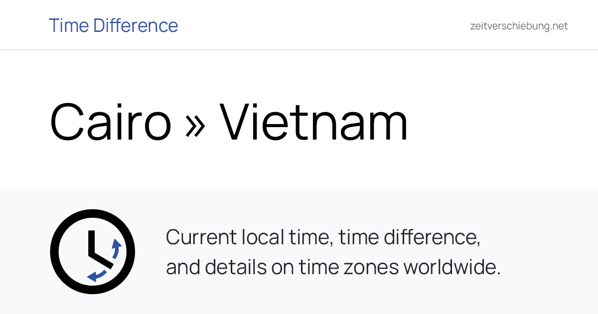 Time Difference: Cairo, Egypt » Vietnam, Asia/Ho_Chi_Minh