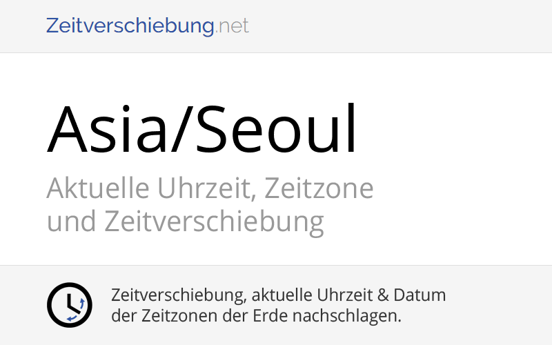 Asia/Seoul Zeitzone in Südkorea, Aktuelle Uhrzeit