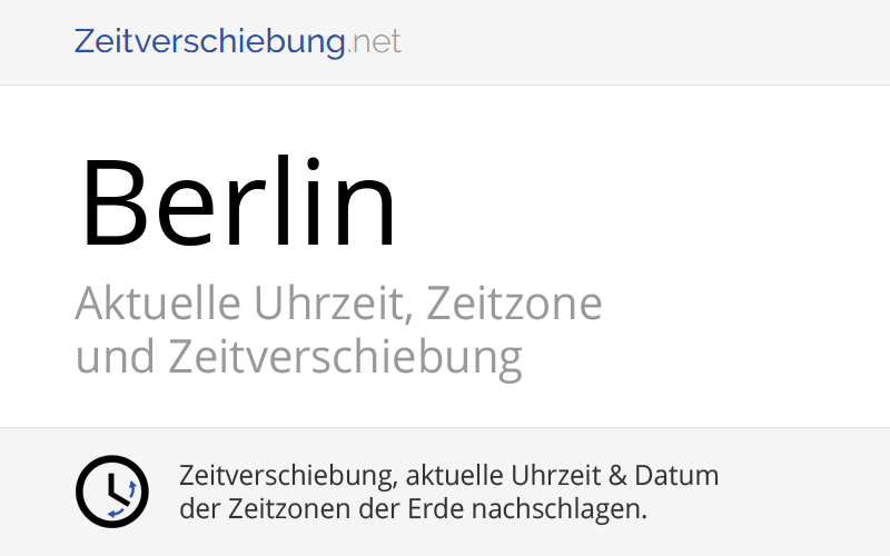 Aktuelle Uhrzeit in Berlin, Deutschland: Datum, Zeitzone