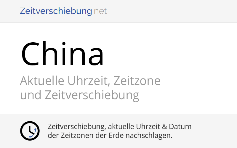 China, Asien: Aktuelle Uhrzeit, Zeitzone und Zeitverschiebung