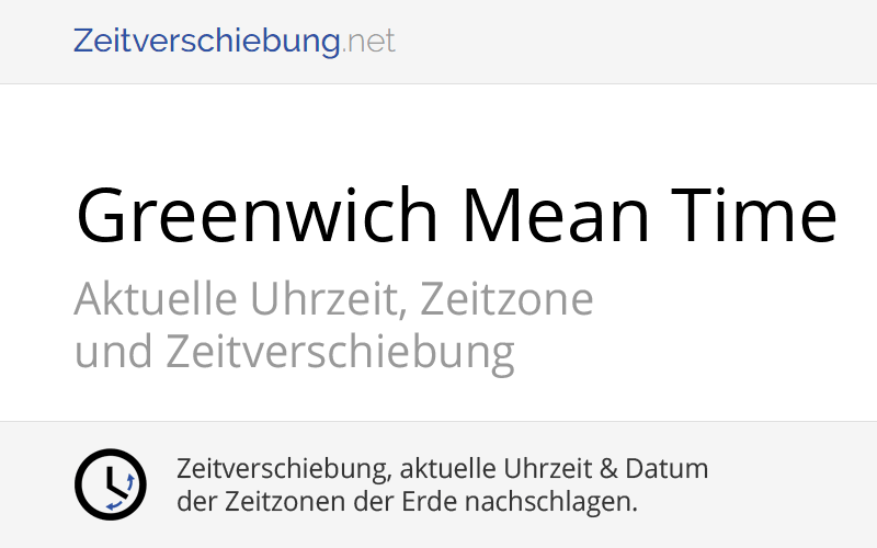 GMT - Greenwich Mean Time: Aktuelle Uhrzeit