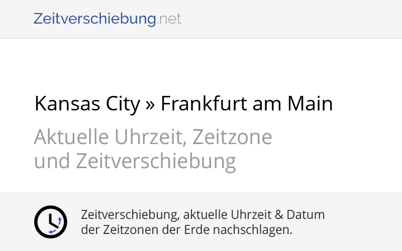 Zeitverschiebung: Kansas City, Vereinigte Staaten von Amerika (USA) » Frankfurt am Main, Deutschland
