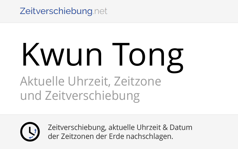 Kwun Tong, Hongkong Aktuelle Uhrzeit, Zeitzone und Zeitverschiebung