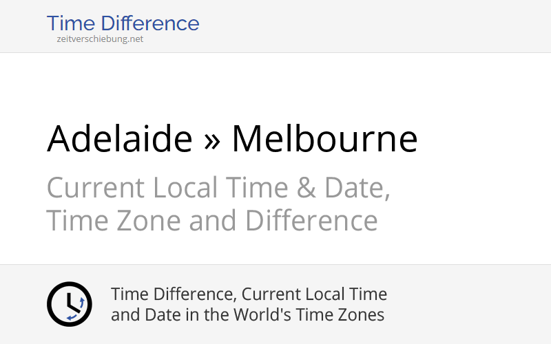 Time Difference Adelaide, Australia » Melbourne, Australia