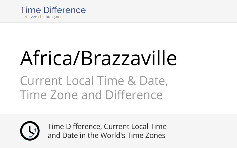 Africa/Brazzaville Time Zone in Republic of the Congo, Current local time