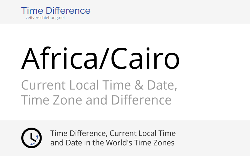 Africa/Cairo Time Zone in Egypt, Current local time