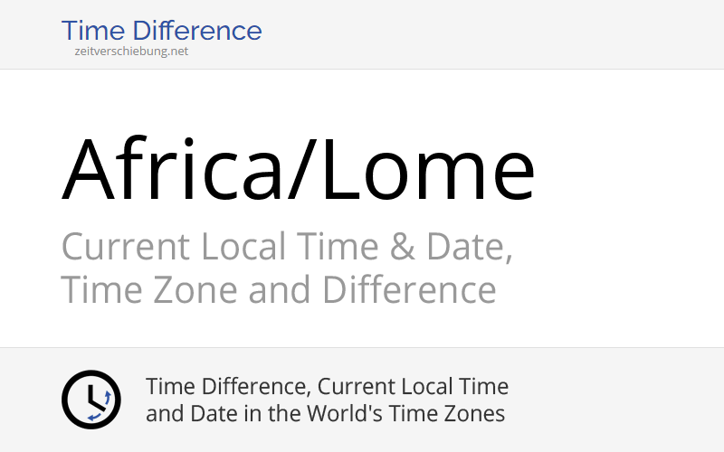 Africa/Lome Time Zone in Togo, Current local time
