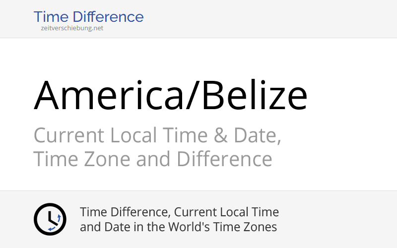 America/Belize Time Zone in Belize, Current