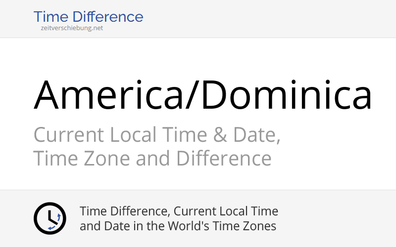 America/Dominica Time Zone in Dominica, Current local time