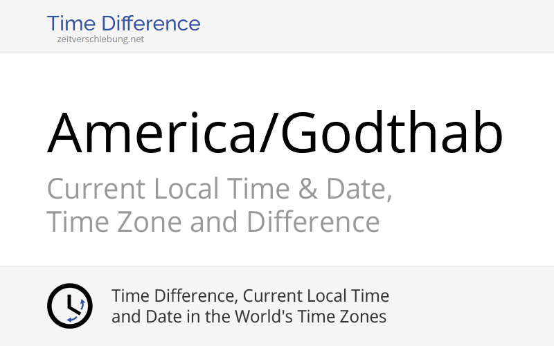Time Diff Between India And France America/Godthab: Time Zone in Greenland, Current local time