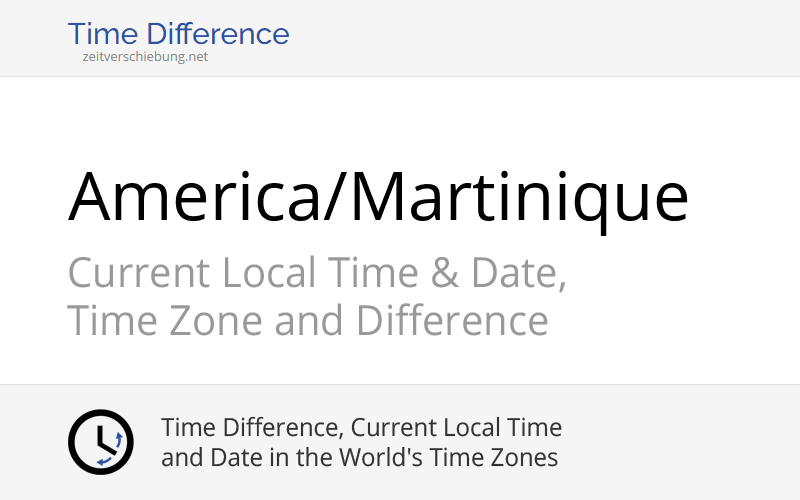 America/Martinique Time Zone in Martinique, Current local time