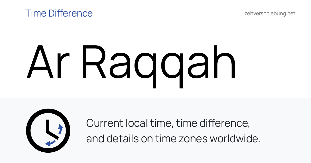 Current Local Time in Ar Raqqah, Syria (Raqqa): Date, time zone, time ...