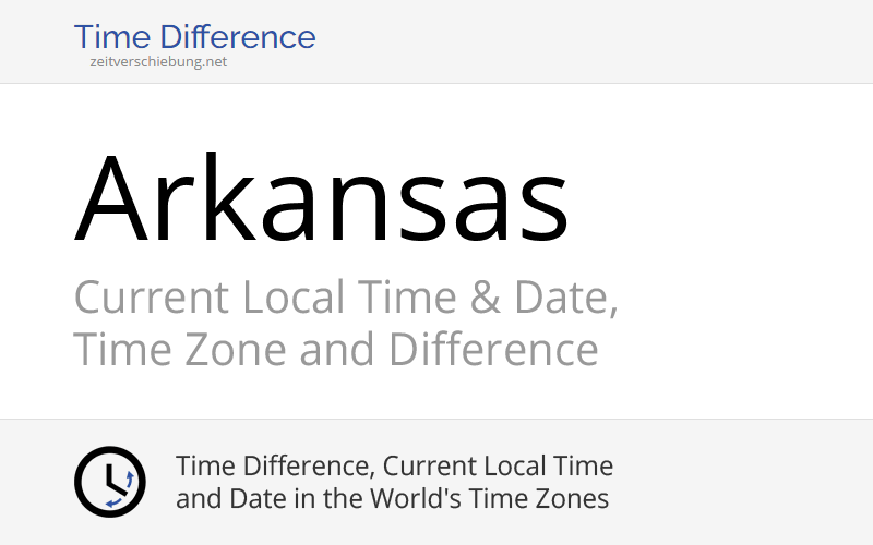 Arkansas, United States Current Local Time & Date, Time Zone and Time