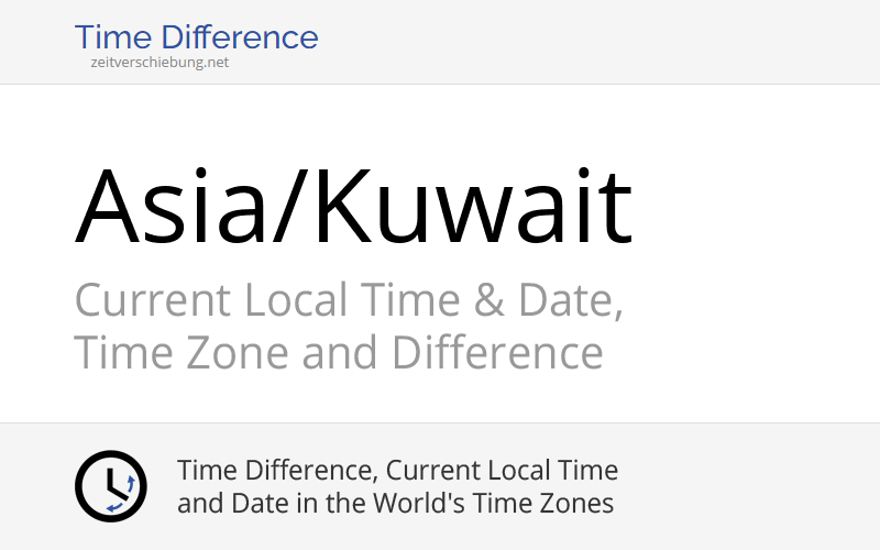 Asia/Kuwait Time Zone in Kuwait, Current local time
