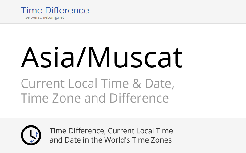 Asia/Muscat: Time Zone in Oman, Current local time