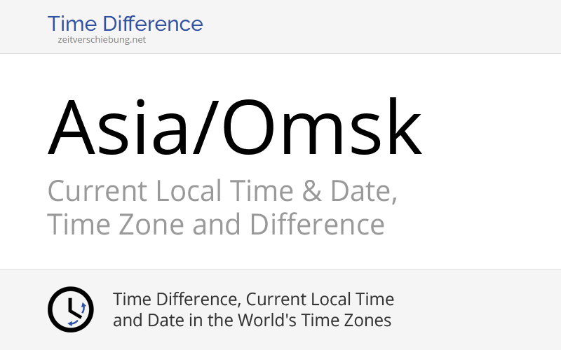 Asia/Omsk: Time Zone in Russia, Current local time