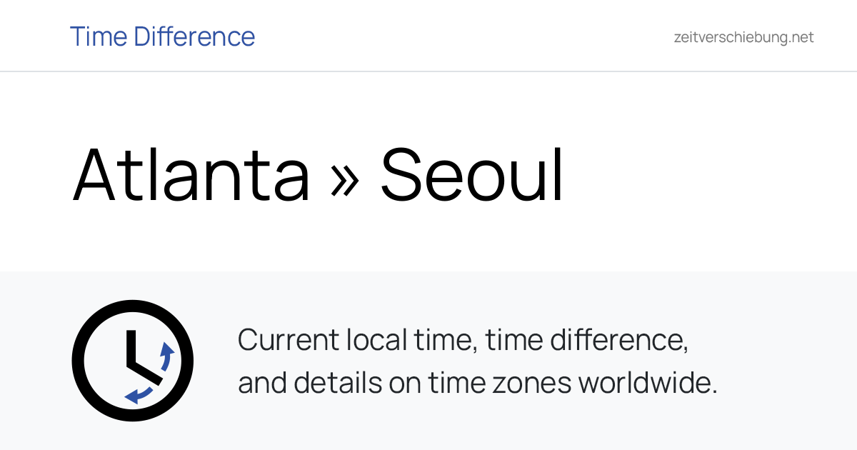 Time Difference: Atlanta, United States » Seoul, South Korea