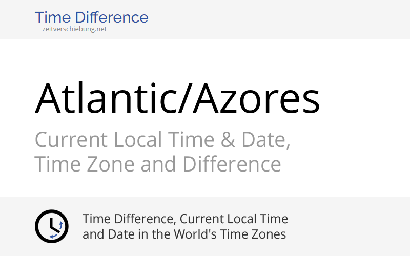 Atlantic/Azores Time Zone in Portugal, Current local time