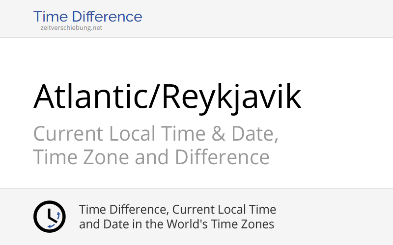 Atlantic/Reykjavik Time Zone in Iceland, Current local time