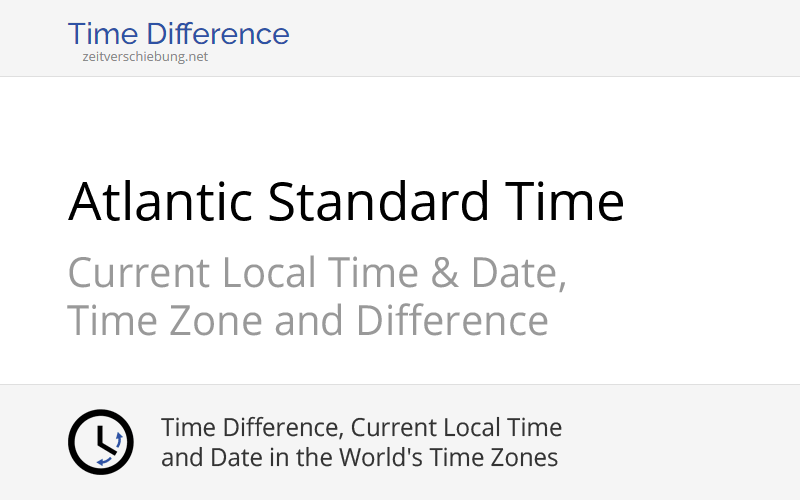 AST Atlantic Standard Time Current local time