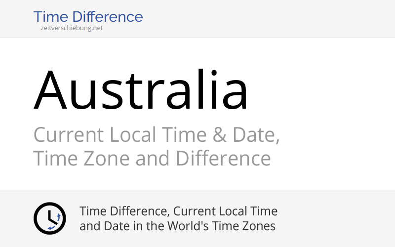 Australia, Australia/Oceania Current Local Time & Date, Time Zone and