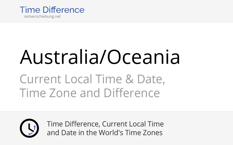 Australia/Oceania » Current Local Time & Date, Time Zone and Time