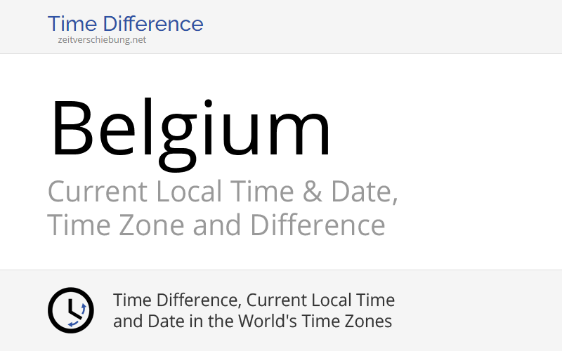 Belgium, Europe Current Local Time & Date, Time Zone and Time Difference