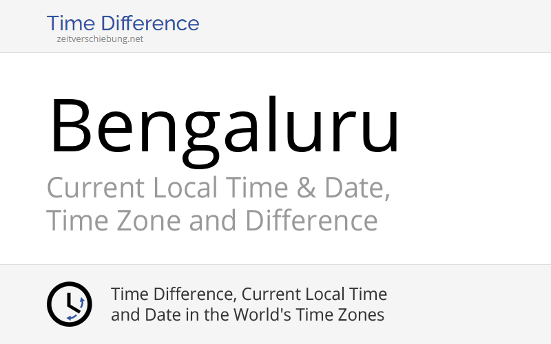 Current Local Time in Bengaluru, India (Bangalore Urban, Karnataka) Date, time zone, time