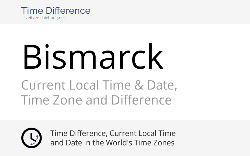 Current Local Time in Bismarck, United States (Burleigh County, North Dakota): Date, time zone, time difference & time change