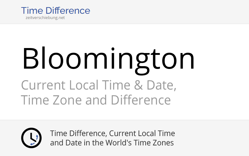 Current Local Time in Bloomington, United States (Monroe County, Indiana): Date, time zone, time difference & time change