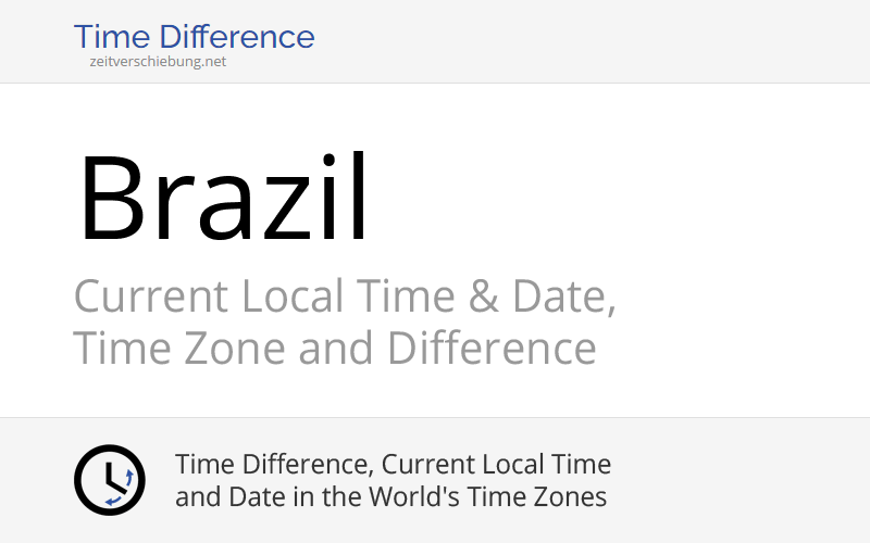 Brazil, South America Current Local Time & Date, Time Zone and Time
