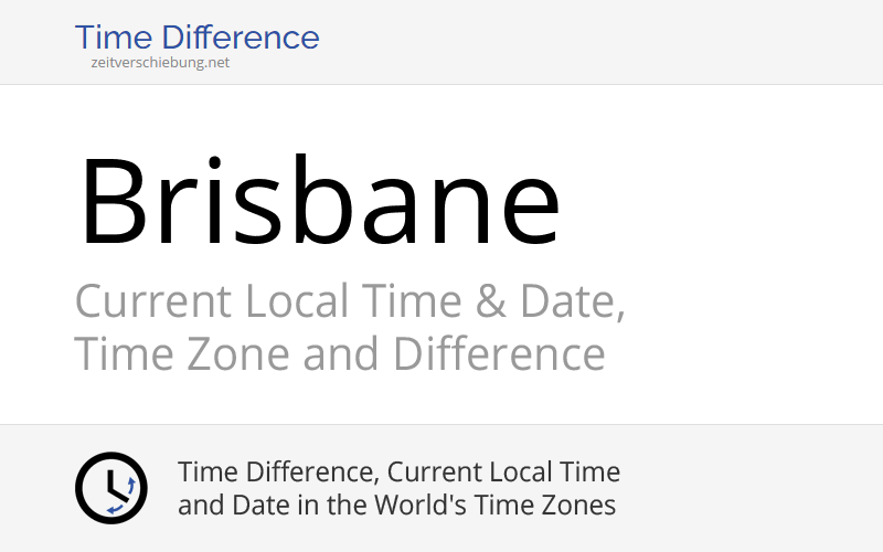 Current Local Time in Brisbane, Australia (Queensland) Date, time zone, time difference & time