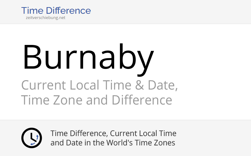 Current Local Time in Burnaby, Canada (Metro Vancouver Regional
