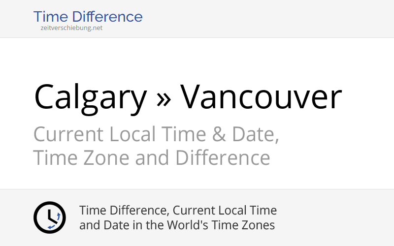 Time Difference Calgary, Canada » Vancouver, Canada