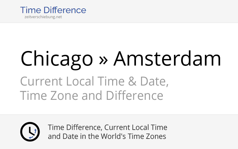 Time Difference Chicago, United States » Amsterdam, The Netherlands