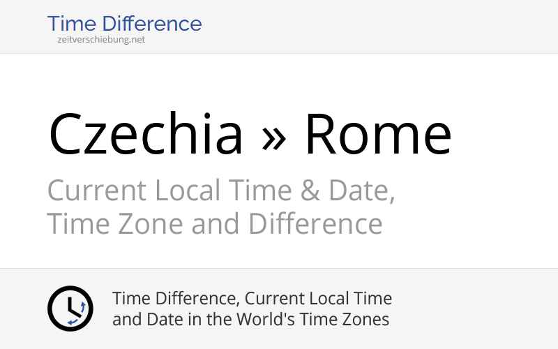 Time Difference: Czechia, Europe/Prague » Rome, Italy