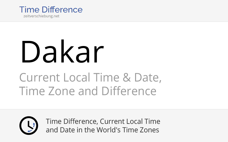Current Local Time in Dakar, Senegal Date, time zone, time difference