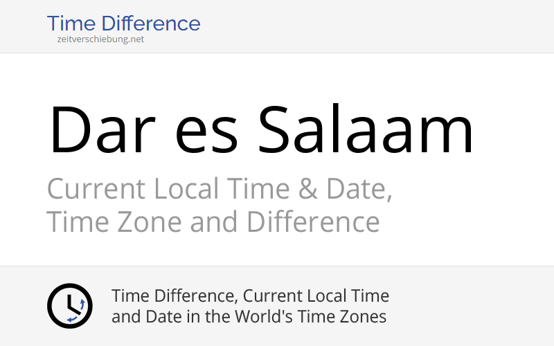 Current Local Time in Dar es Salaam, Tanzania (Ilala) Date, time zone