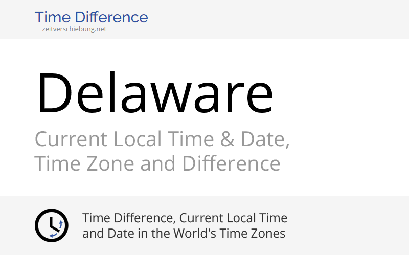 Delaware, United States Current Local Time & Date, Time Zone and Time Difference