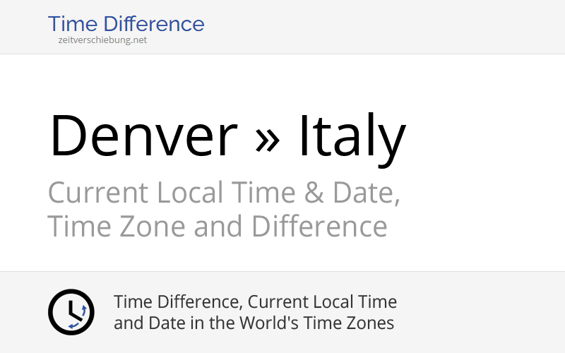 Time Difference: Denver, United States » Italy, Europe/Rome