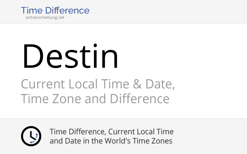 Current Local Time in Destin, United States (Okaloosa County, Florida): Date, time zone, time difference & time change