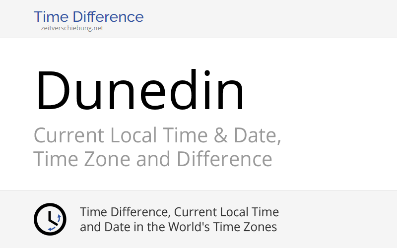 Current Local Time in Dunedin, New Zealand (Dunedin City, Otago) Date