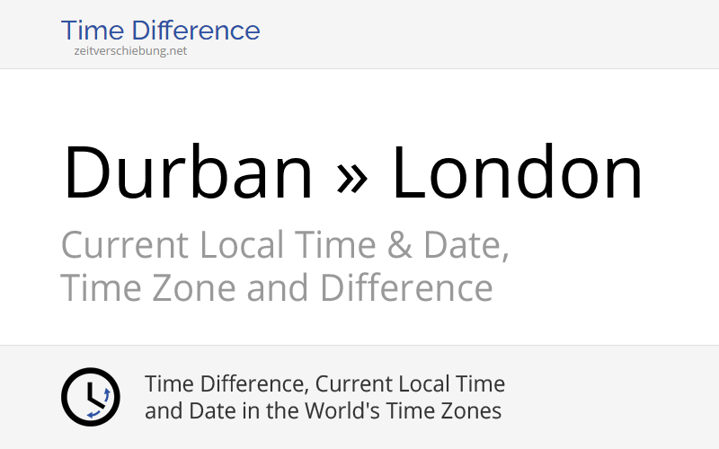 Time Difference Durban, South Africa » London, United Kingdom