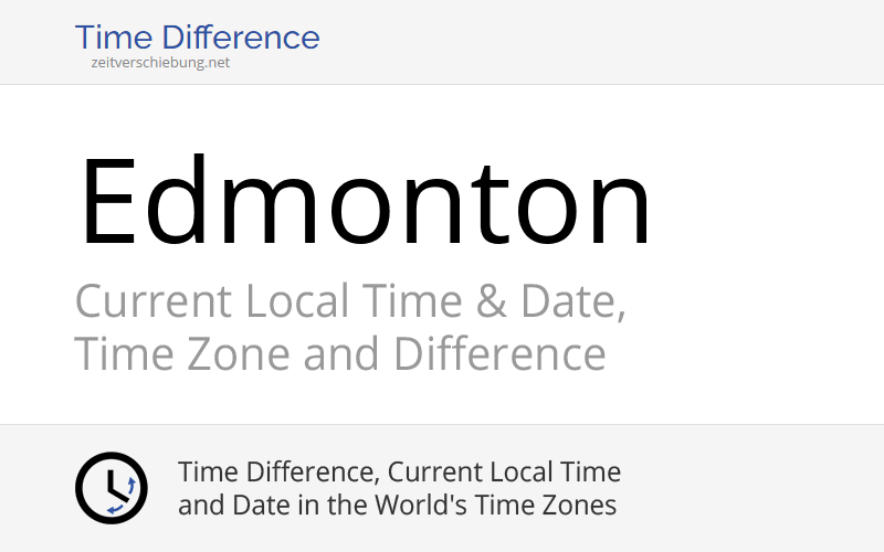 Current Local Time in Edmonton, Canada (Alberta) Date, time zone, time difference & time change