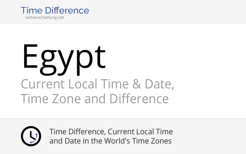 Egypt, Africa: Current Local Time & Date, Time Zone and Time Difference