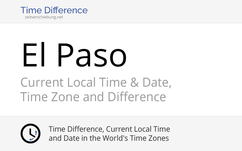 Current Local Time in El Paso, United States (El Paso County, Texas
