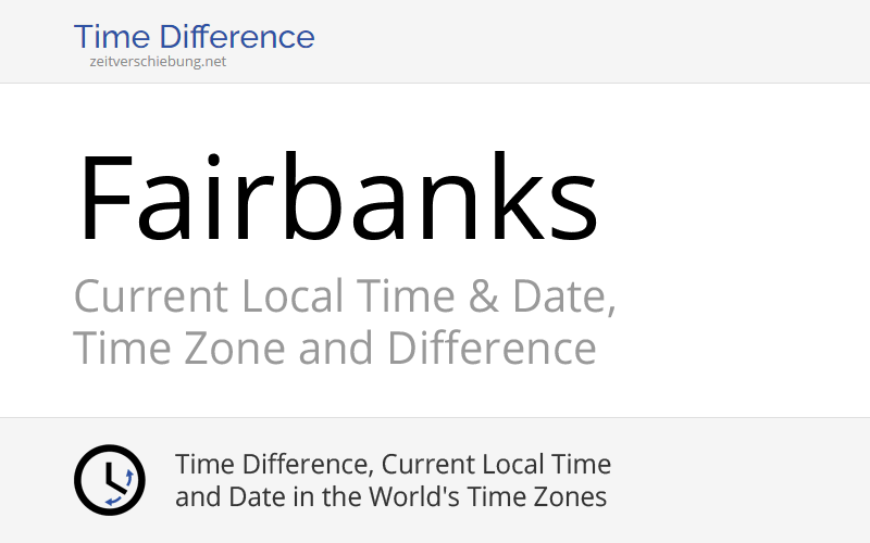 Current Local Time in Fairbanks, United States (Fairbanks North Star