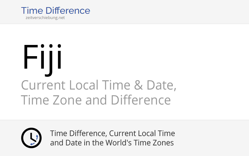 Fiji, Australia/Oceania: Current Local Time & Date, Time Zone and Time ...
