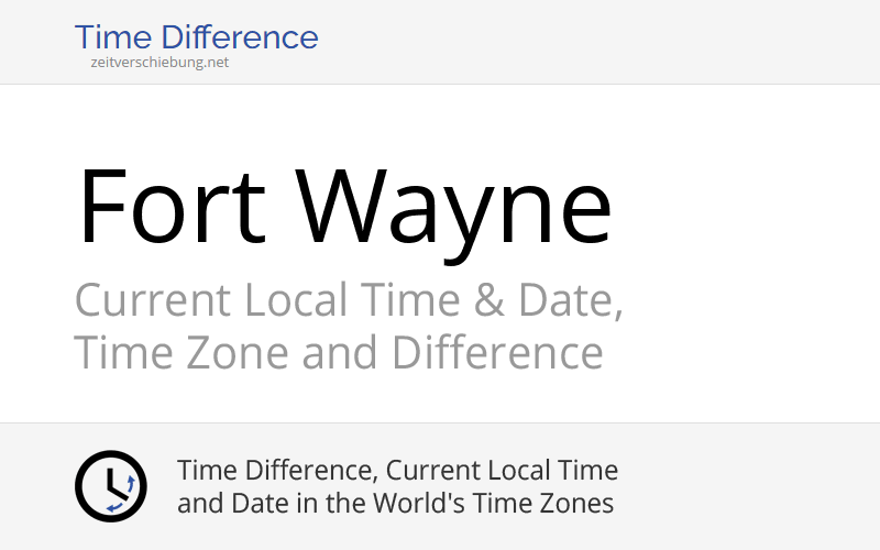 Current Local Time in Fort Wayne, United States (Allen County, Indiana