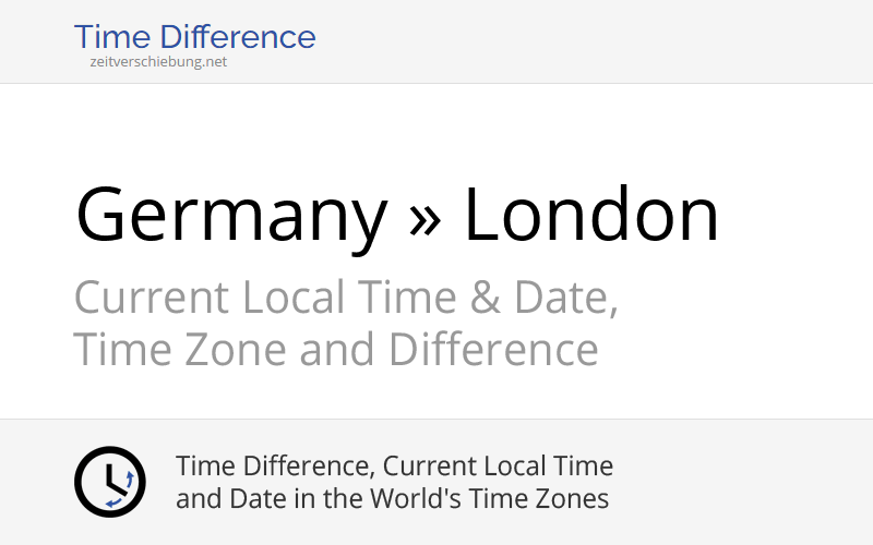 Time Difference Germany, Europe/Berlin » London, United Kingdom